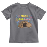 Three Days Later Christian Easter Toddler T Shirt Funny Jesus Resurrection Meme
