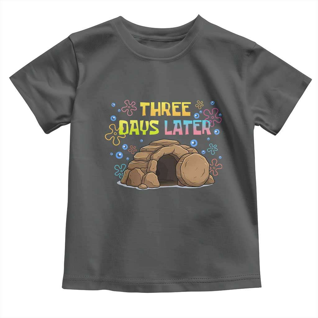 Three Days Later Christian Easter Toddler T Shirt Funny Jesus Resurrection Meme