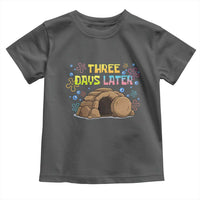Three Days Later Christian Easter Toddler T Shirt Funny Jesus Resurrection Meme