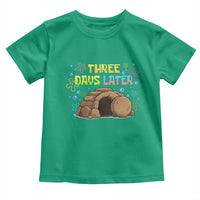 Three Days Later Christian Easter Toddler T Shirt Funny Jesus Resurrection Meme