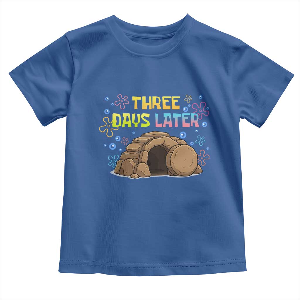 Three Days Later Christian Easter Toddler T Shirt Funny Jesus Resurrection Meme
