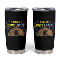 Three Days Later Christian Easter Tumbler Cup Funny Jesus Resurrection Meme