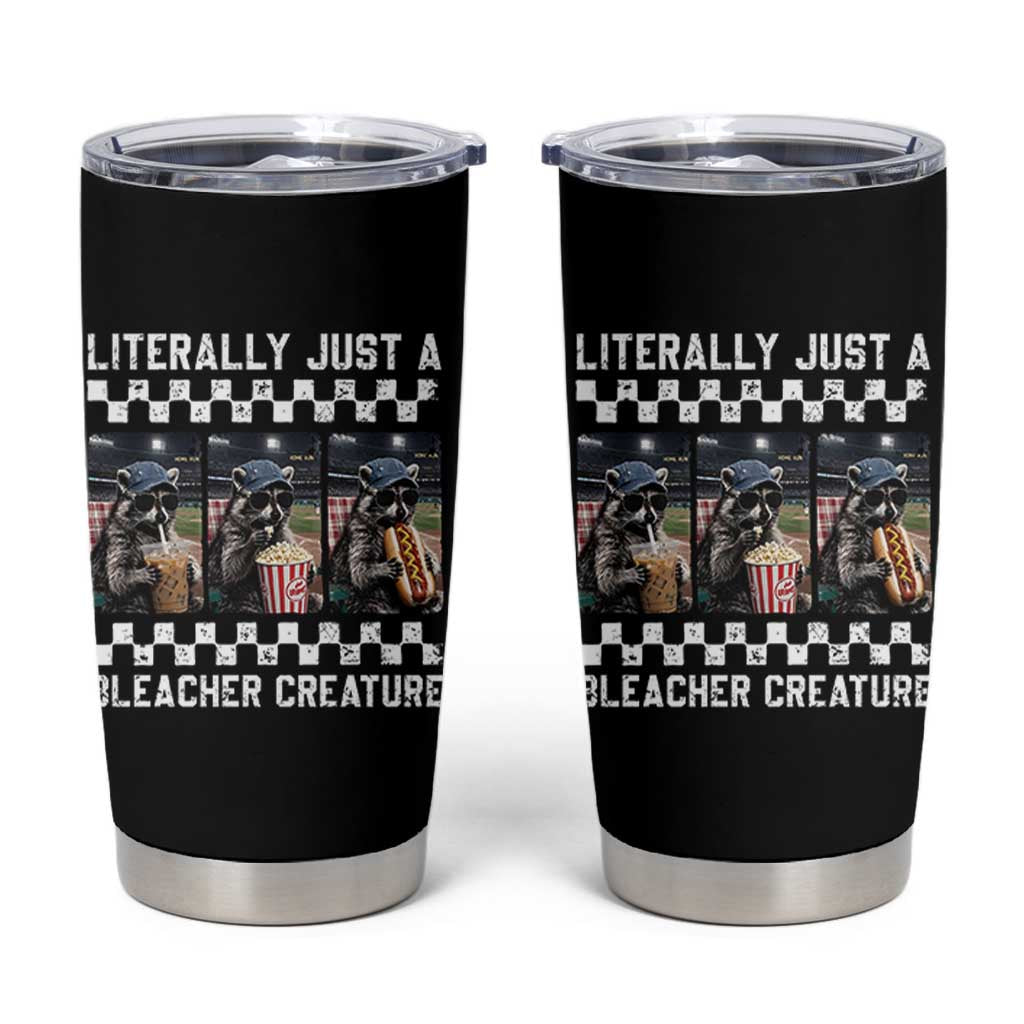 Baseball Raccoon Literally Just a Bleacher Creature Tumbler Cup Funny Trash Panda At Ballfield