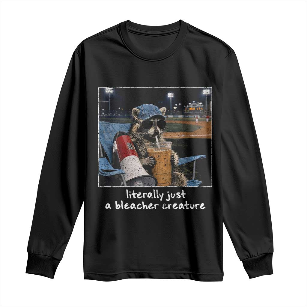 Baseball Raccoon Literally Just a Bleacher Creature Long Sleeve Shirt Funny Trash Panda Drinking Iced Coffee Ballfield