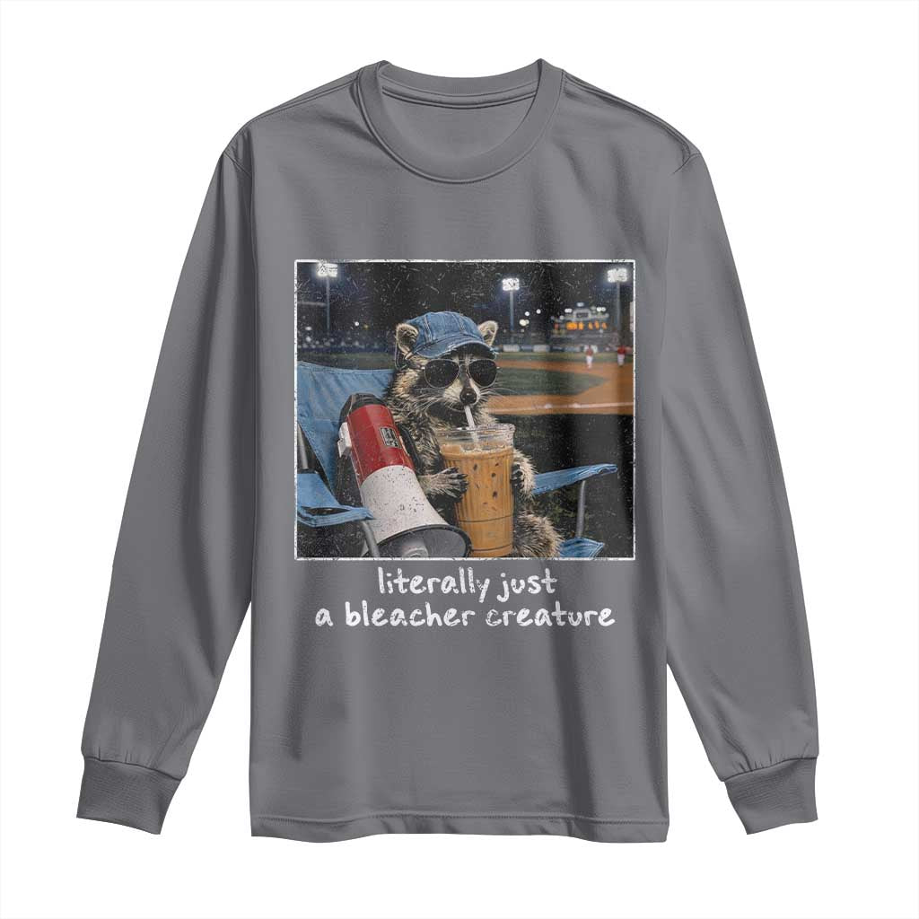 Baseball Raccoon Literally Just a Bleacher Creature Long Sleeve Shirt Funny Trash Panda Drinking Iced Coffee Ballfield