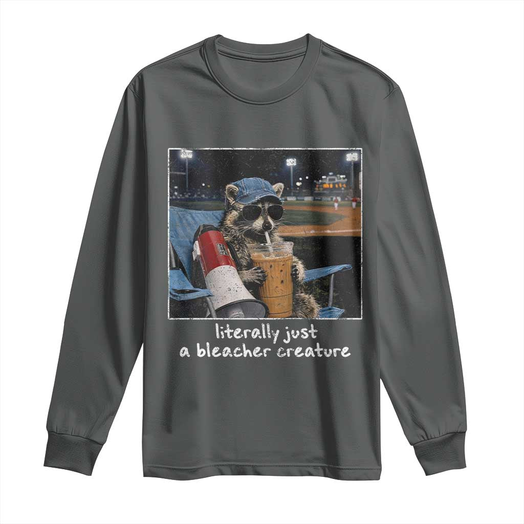 Baseball Raccoon Literally Just a Bleacher Creature Long Sleeve Shirt Funny Trash Panda Drinking Iced Coffee Ballfield