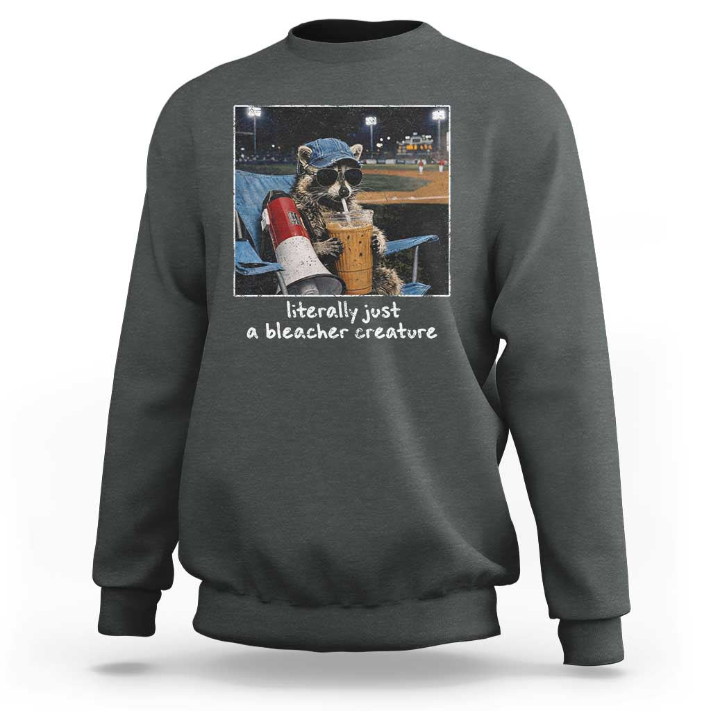 Baseball Raccoon Literally Just a Bleacher Creature Sweatshirt Funny Trash Panda Drinking Iced Coffee Ballfield