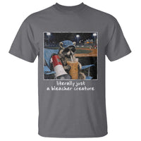 Baseball Raccoon Literally Just a Bleacher Creature T Shirt Funny Trash Panda Drinking Iced Coffee Ballfield