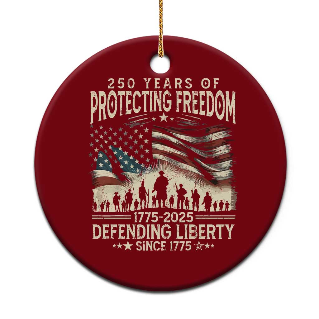 250 Years Of Protecting Freedom Defending Liberty Since 1775 Ceramic Ornament US Military Army Birthday - Wonder Print Shop