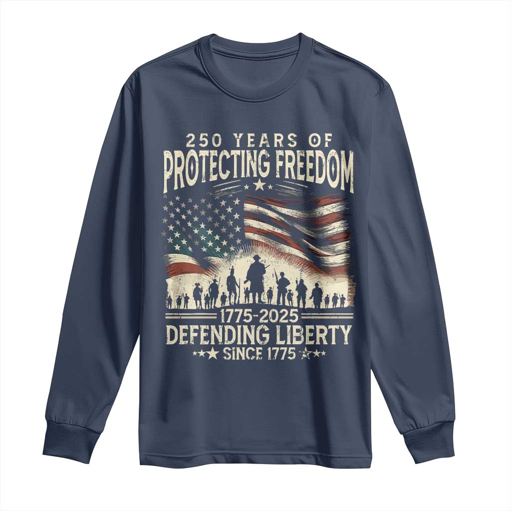 250 Years Of Protecting Freedom Defending Liberty Since 1775 Long Sleeve Shirt US Military Army Birthday