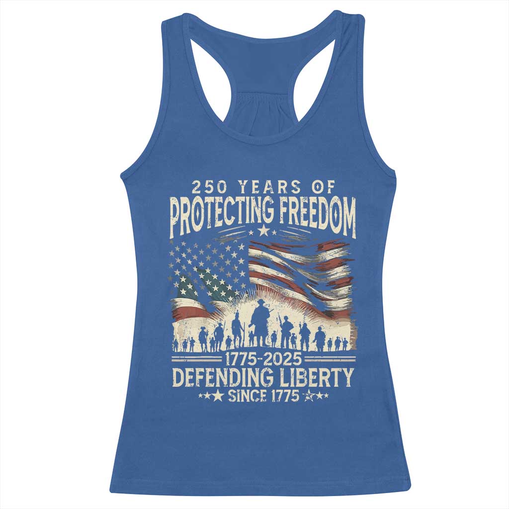 250 Years Of Protecting Freedom Defending Liberty Since 1775 Racerback Tank Top US Military Army Birthday