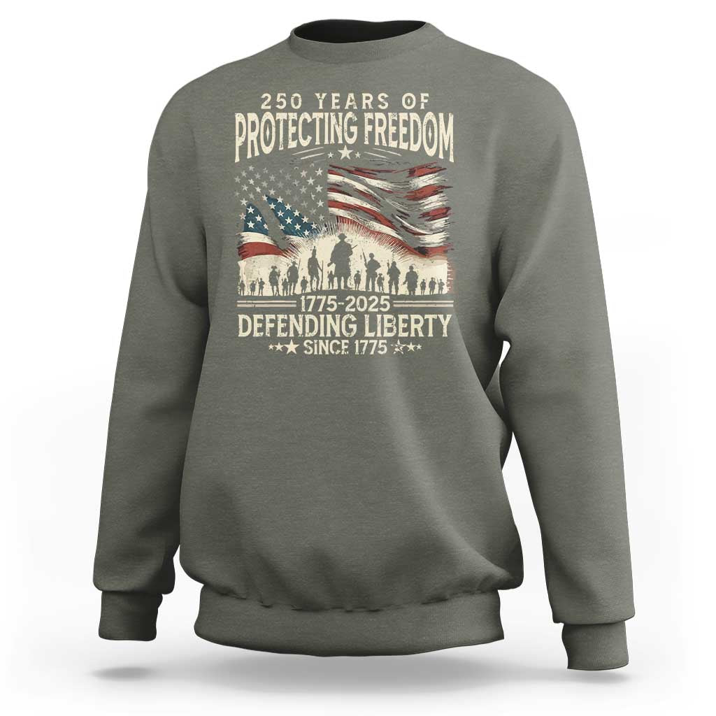 250 Years Of Protecting Freedom Defending Liberty Since 1775 Sweatshirt US Military Army Birthday