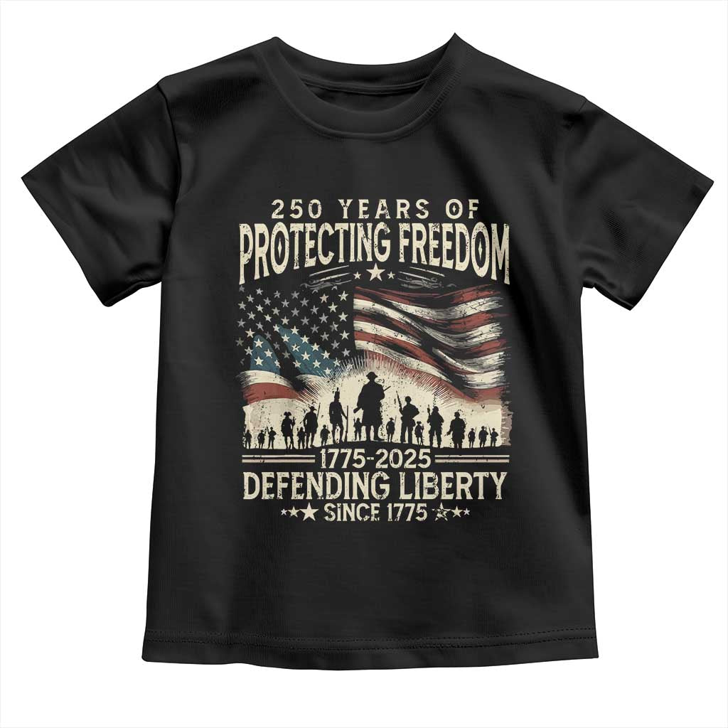 250 Years Of Protecting Freedom Defending Liberty Since 1775 Toddler T Shirt US Military Army Birthday