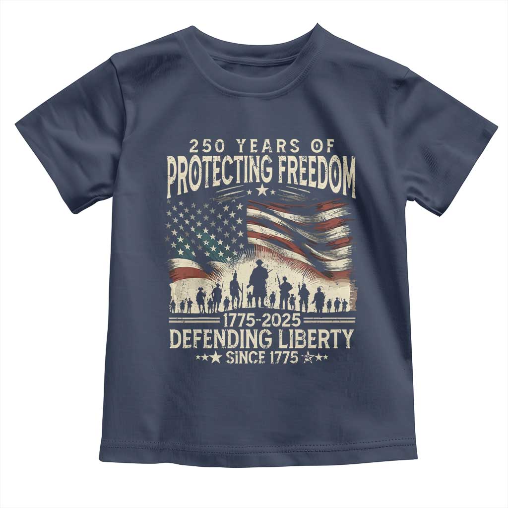 250 Years Of Protecting Freedom Defending Liberty Since 1775 Toddler T Shirt US Military Army Birthday