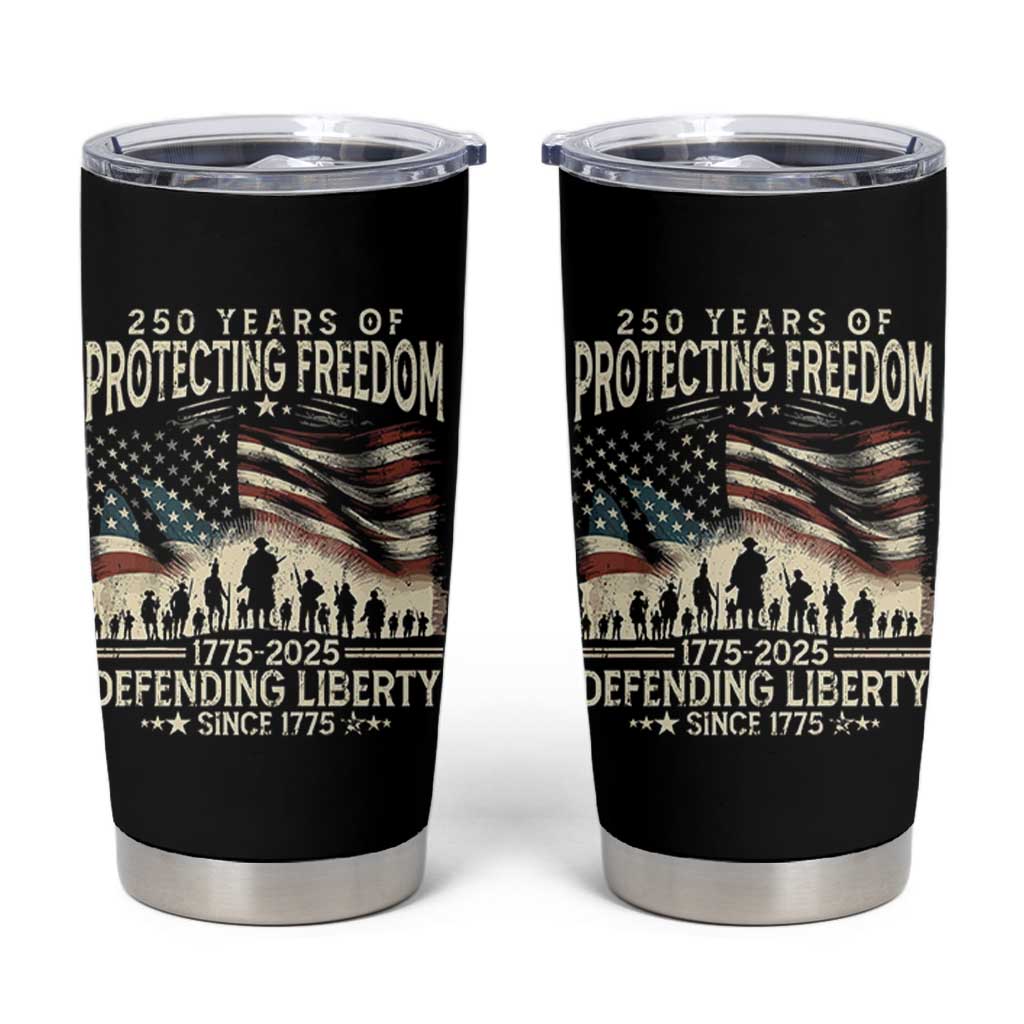 250 Years Of Protecting Freedom Defending Liberty Since 1775 Tumbler Cup US Military Army Birthday
