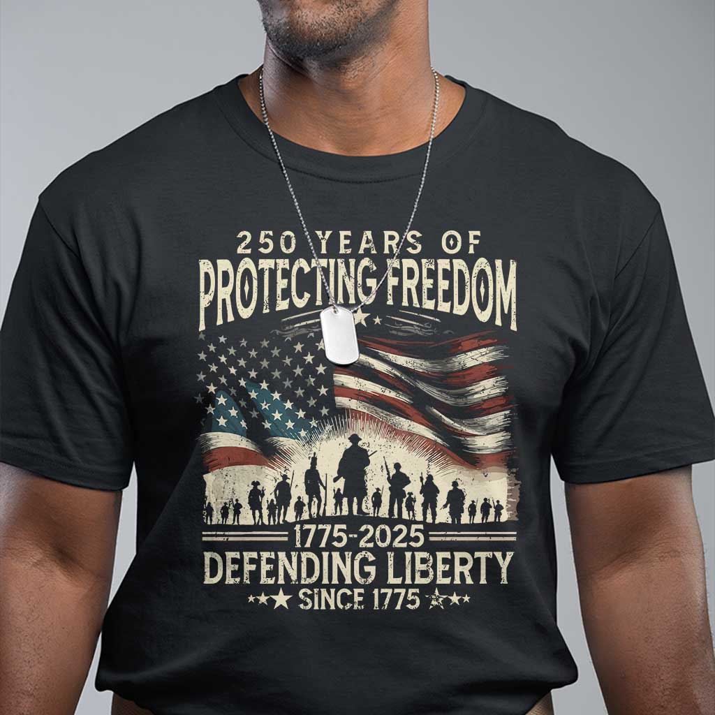 250 Years Of Protecting Freedom Defending Liberty Since 1775 T Shirt US Military Army Birthday