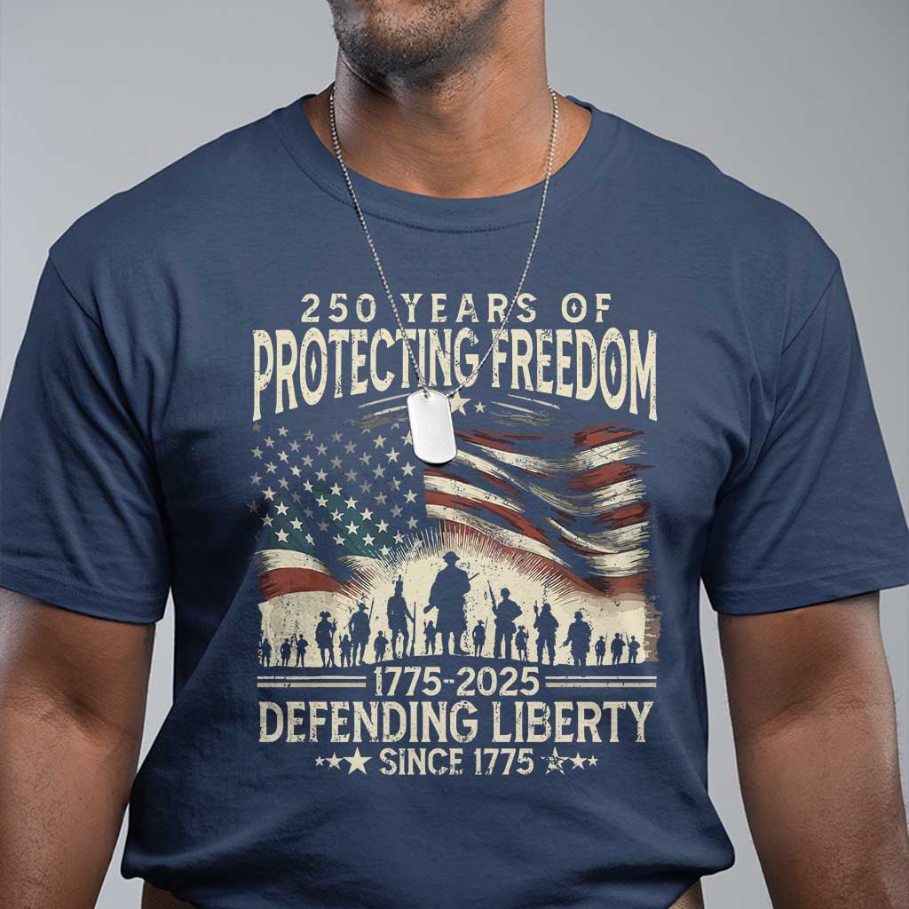 250 Years Of Protecting Freedom Defending Liberty Since 1775 T Shirt US Military Army Birthday