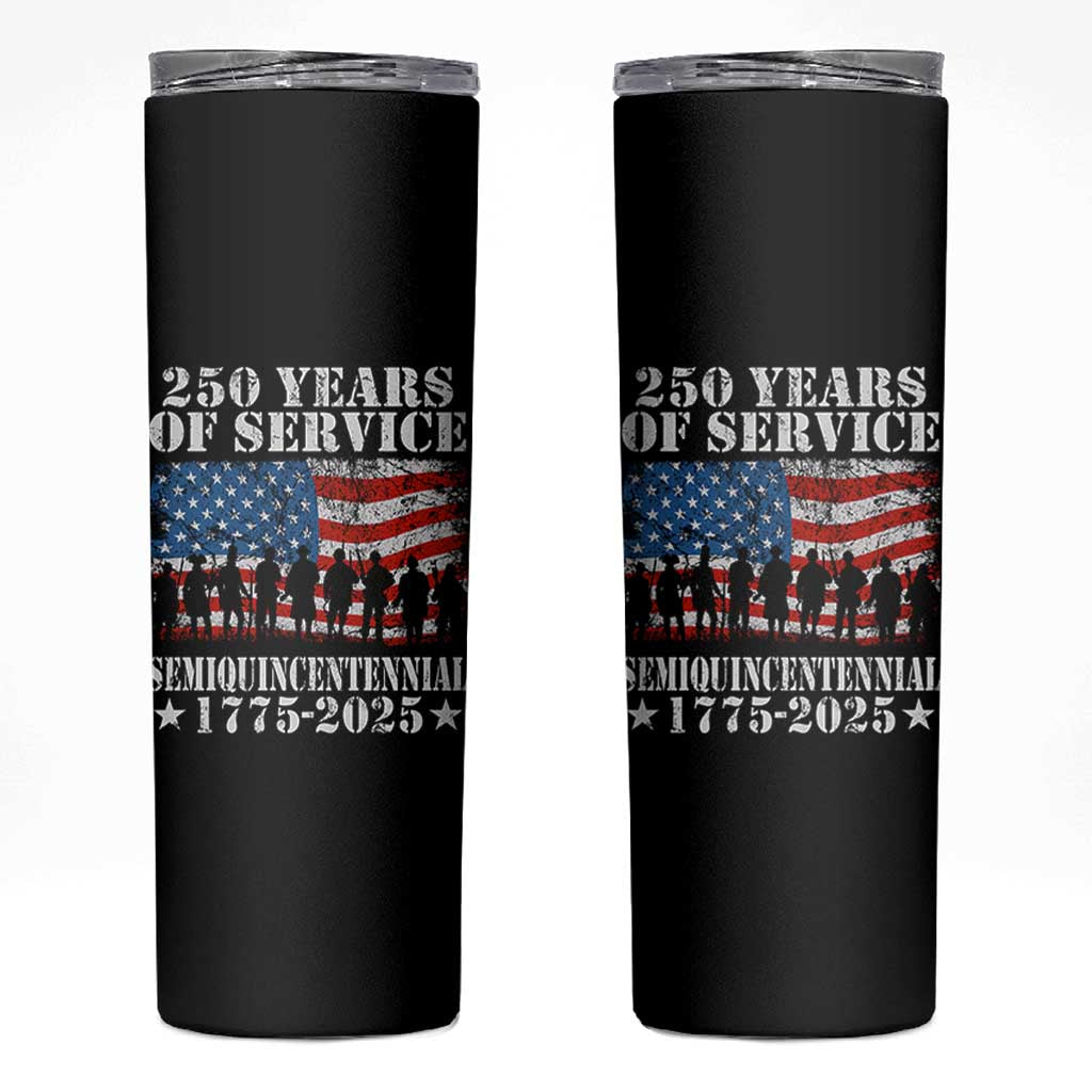 250 Years Of Service Semiquincentennial Skinny Tumbler US Military Army Birthday American Flag