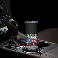 250 Years Of Service Semiquincentennial Skinny Tumbler US Military Army Birthday American Flag
