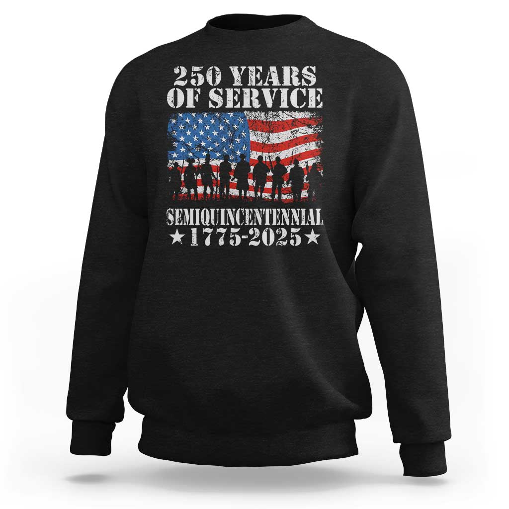 250 Years Of Service Semiquincentennial Sweatshirt US Military Army Birthday American Flag