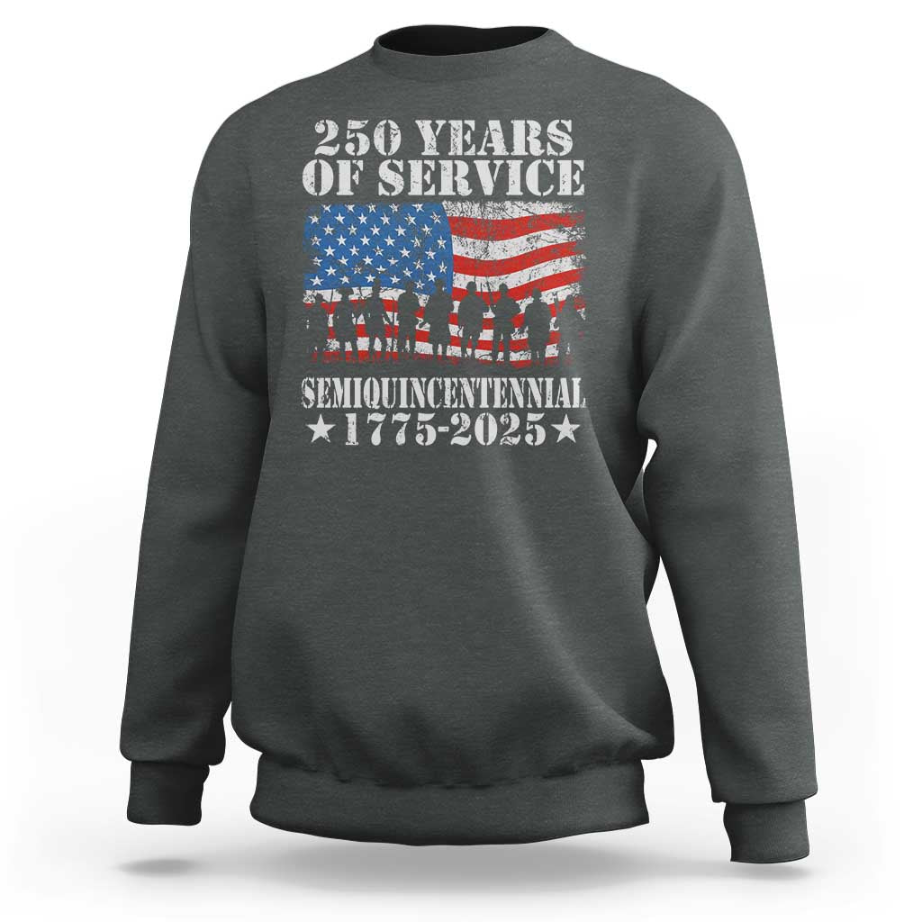 250 Years Of Service Semiquincentennial Sweatshirt US Military Army Birthday American Flag