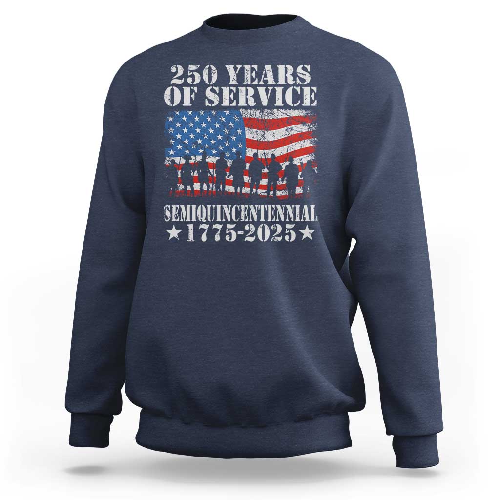 250 Years Of Service Semiquincentennial Sweatshirt US Military Army Birthday American Flag