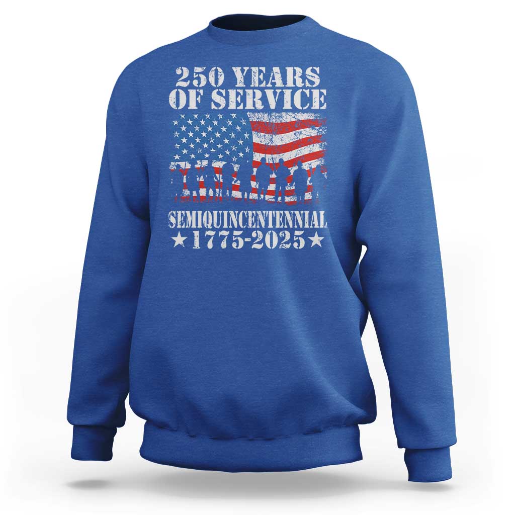 250 Years Of Service Semiquincentennial Sweatshirt US Military Army Birthday American Flag