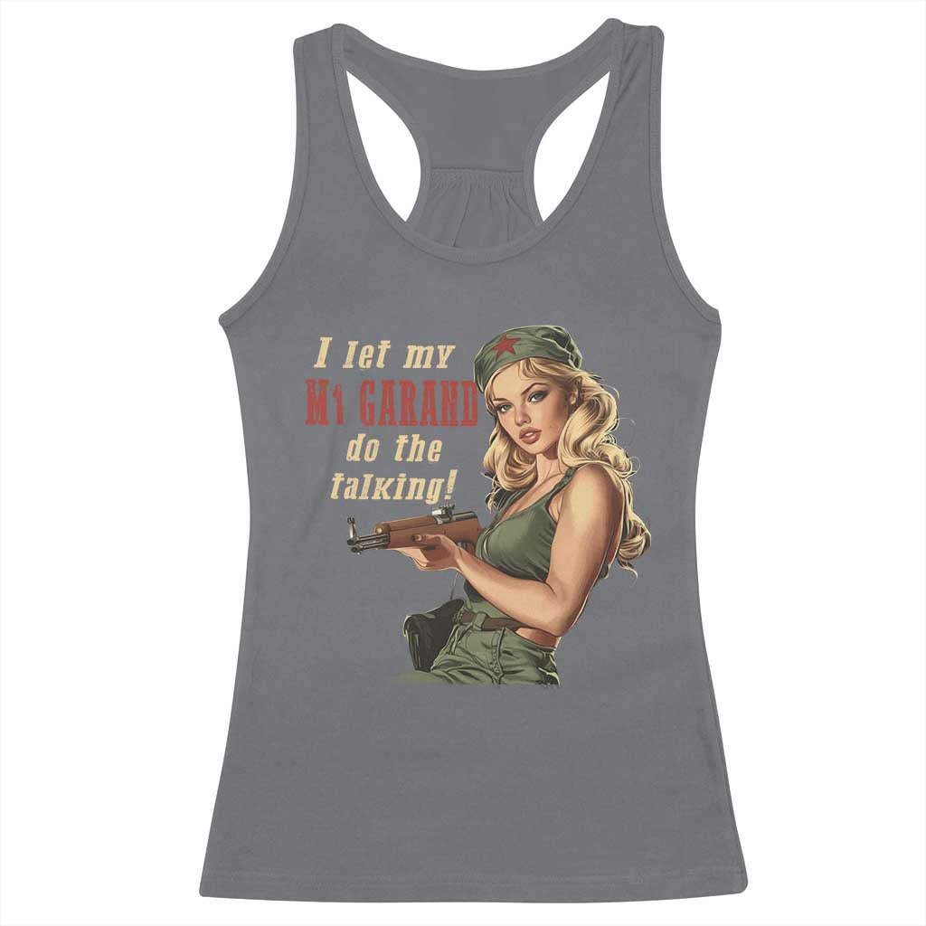 I Let My M1 Garand Do The Talking Racerback Tank Top WWII Pin Up