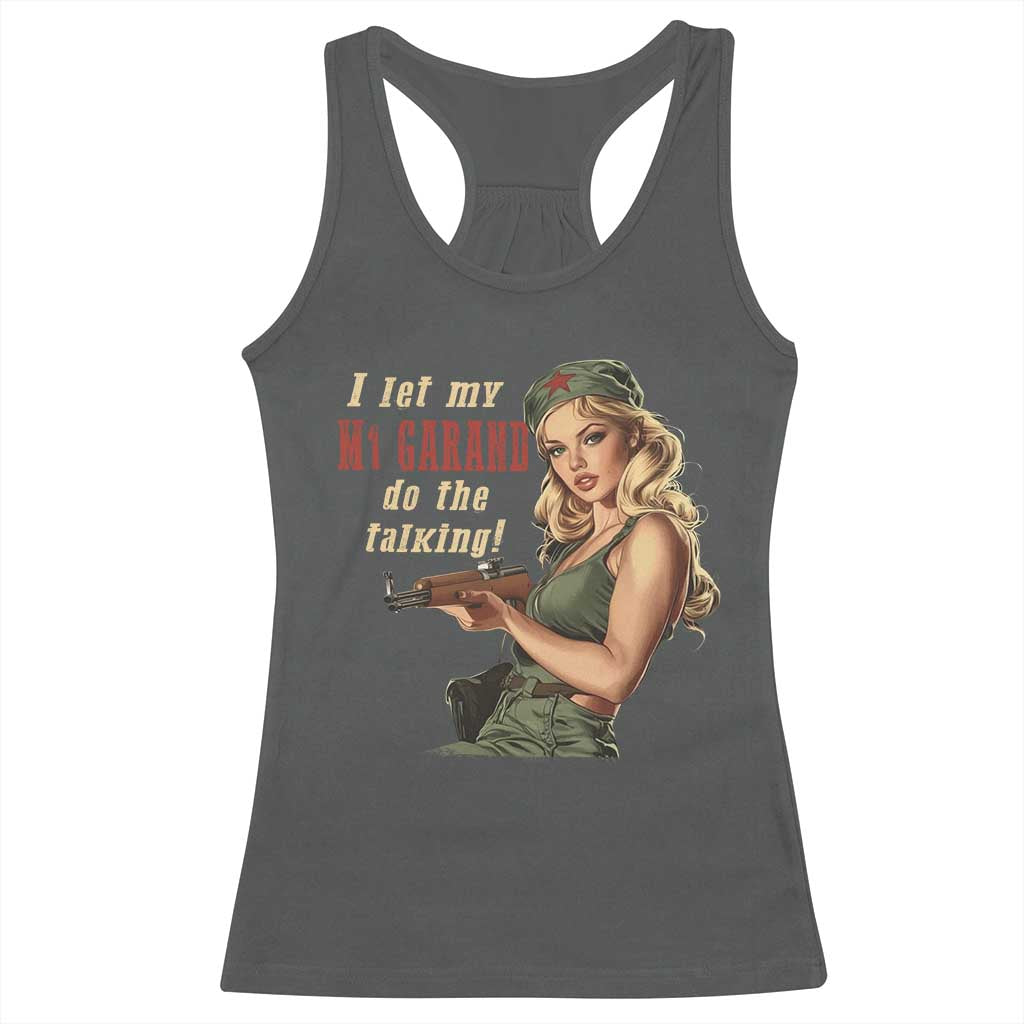 I Let My M1 Garand Do The Talking Racerback Tank Top WWII Pin Up