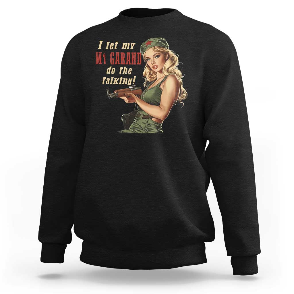I Let My M1 Garand Do The Talking Sweatshirt WWII Pin Up