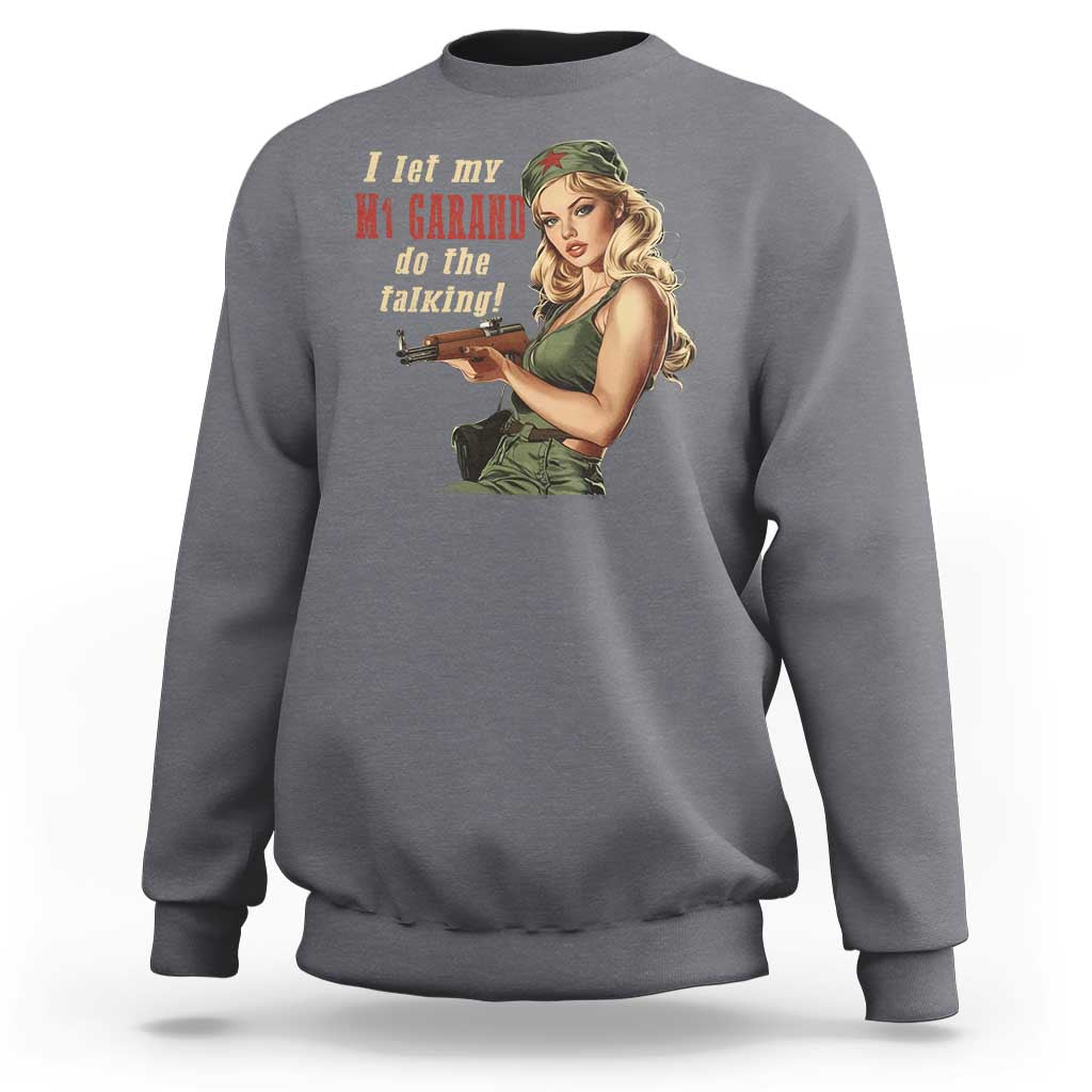 I Let My M1 Garand Do The Talking Sweatshirt WWII Pin Up
