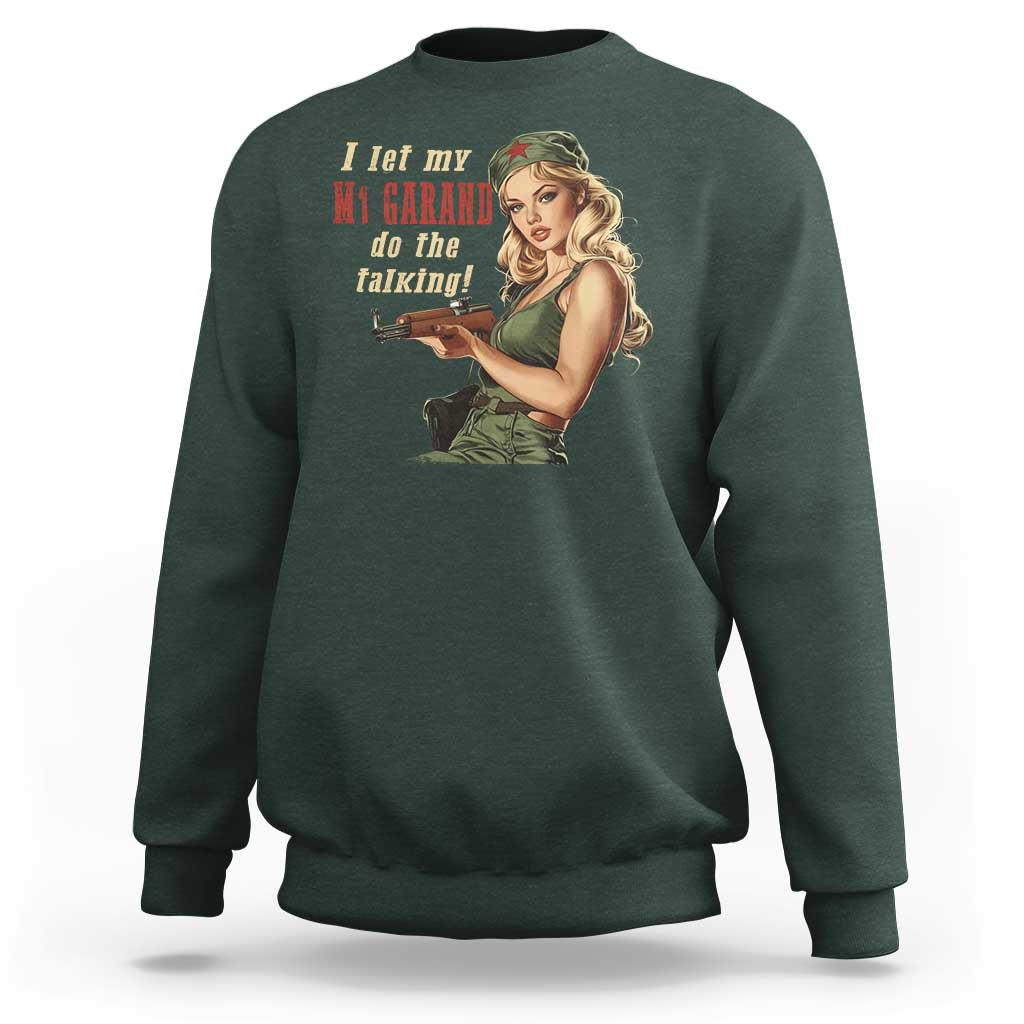 I Let My M1 Garand Do The Talking Sweatshirt WWII Pin Up