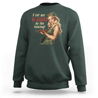 I Let My M1 Garand Do The Talking Sweatshirt WWII Pin Up