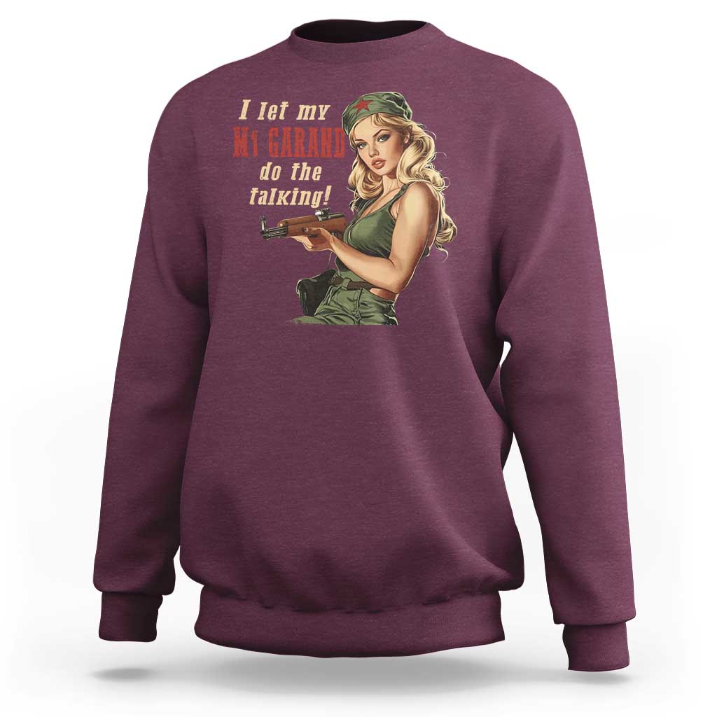 I Let My M1 Garand Do The Talking Sweatshirt WWII Pin Up