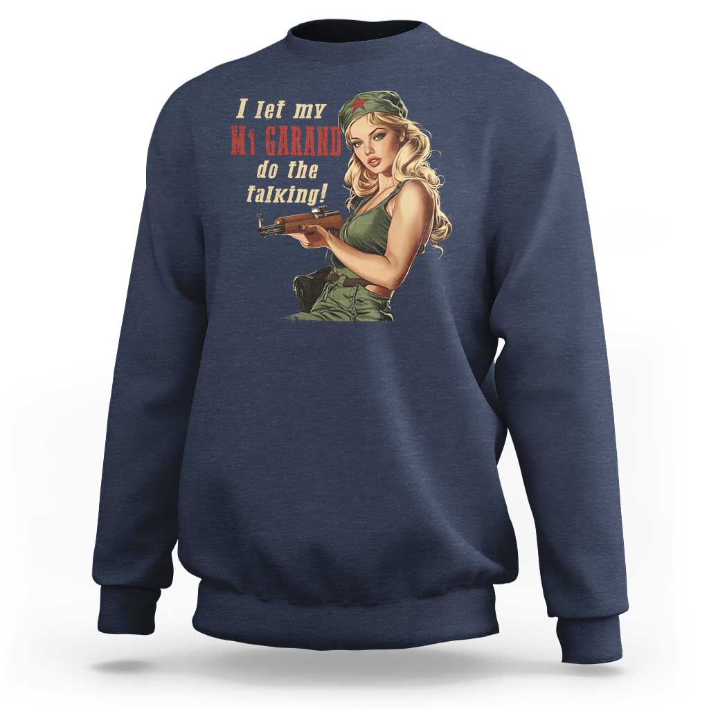I Let My M1 Garand Do The Talking Sweatshirt WWII Pin Up