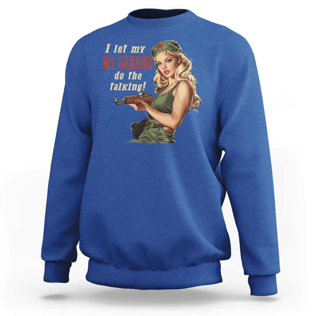 I Let My M1 Garand Do The Talking Sweatshirt WWII Pin Up