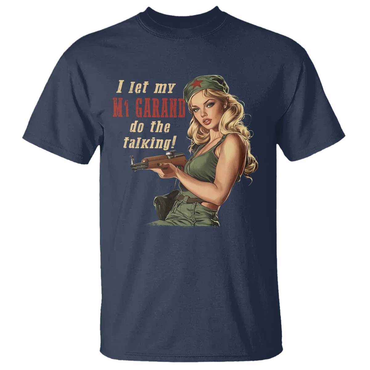 I Let My M1 Garand Do The Talking T Shirt WWII Pin Up