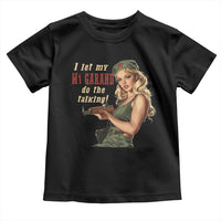 I Let My M1 Garand Do The Talking Toddler T Shirt WWII Pin Up