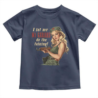 I Let My M1 Garand Do The Talking Toddler T Shirt WWII Pin Up