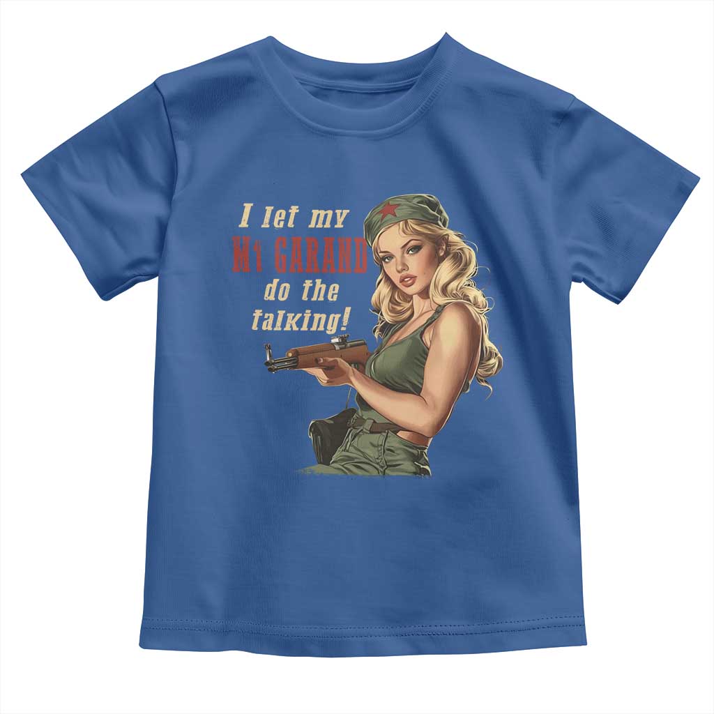 I Let My M1 Garand Do The Talking Toddler T Shirt WWII Pin Up