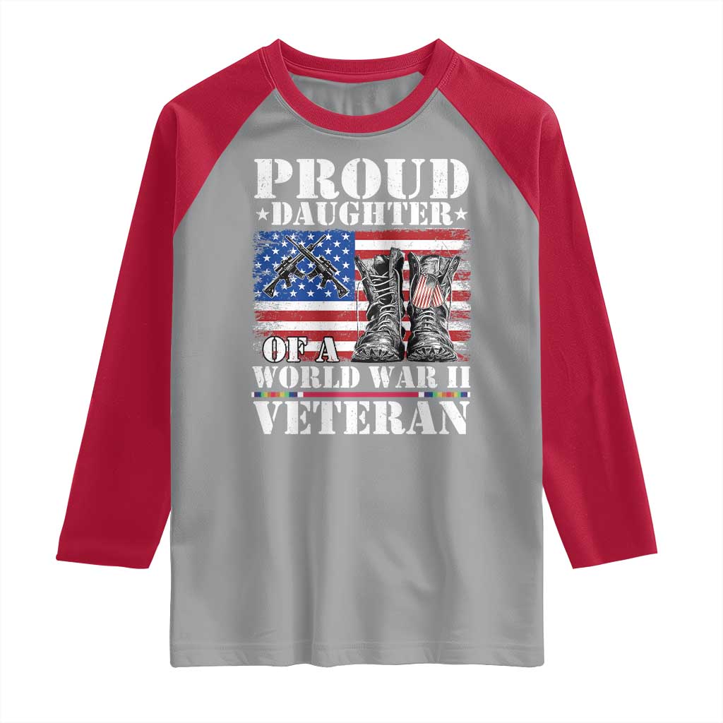 Proud Daughter Of A World War II Veteran Raglan Shirt American Flag Army Boots - Wonder Print Shop