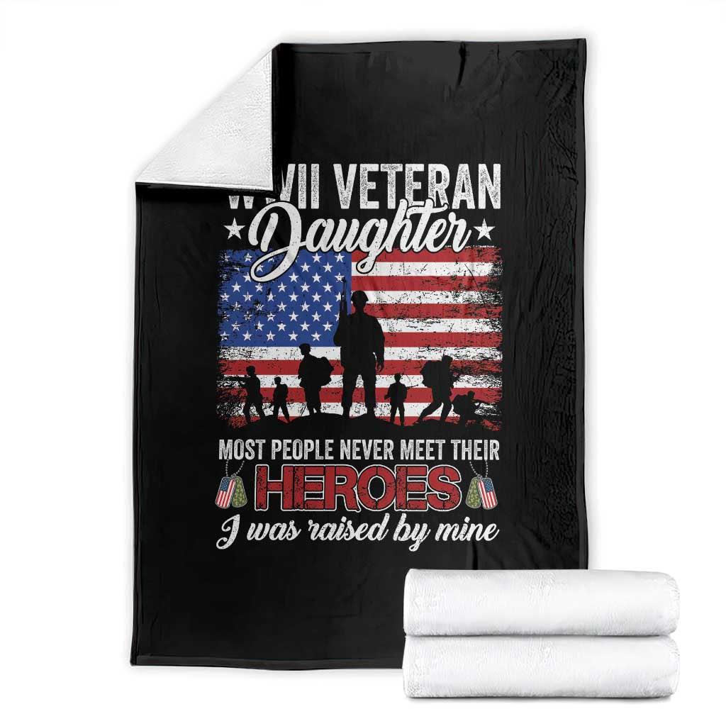 WWII Veteran Daughter Most People Never Meet Their Heroes I Was Raised By Mine Throw Blanket American Flag - Wonder Print Shop