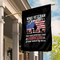 WWII Veteran Daughter Most People Never Meet Their Heroes I Was Raised By Mine Garden Flag American Flag - Wonder Print Shop