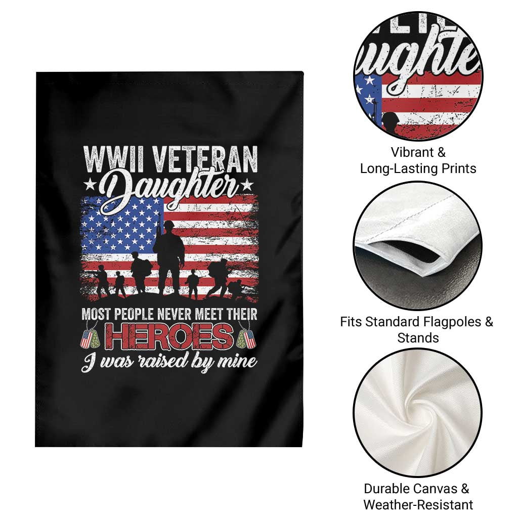 WWII Veteran Daughter Most People Never Meet Their Heroes I Was Raised By Mine Garden Flag American Flag - Wonder Print Shop