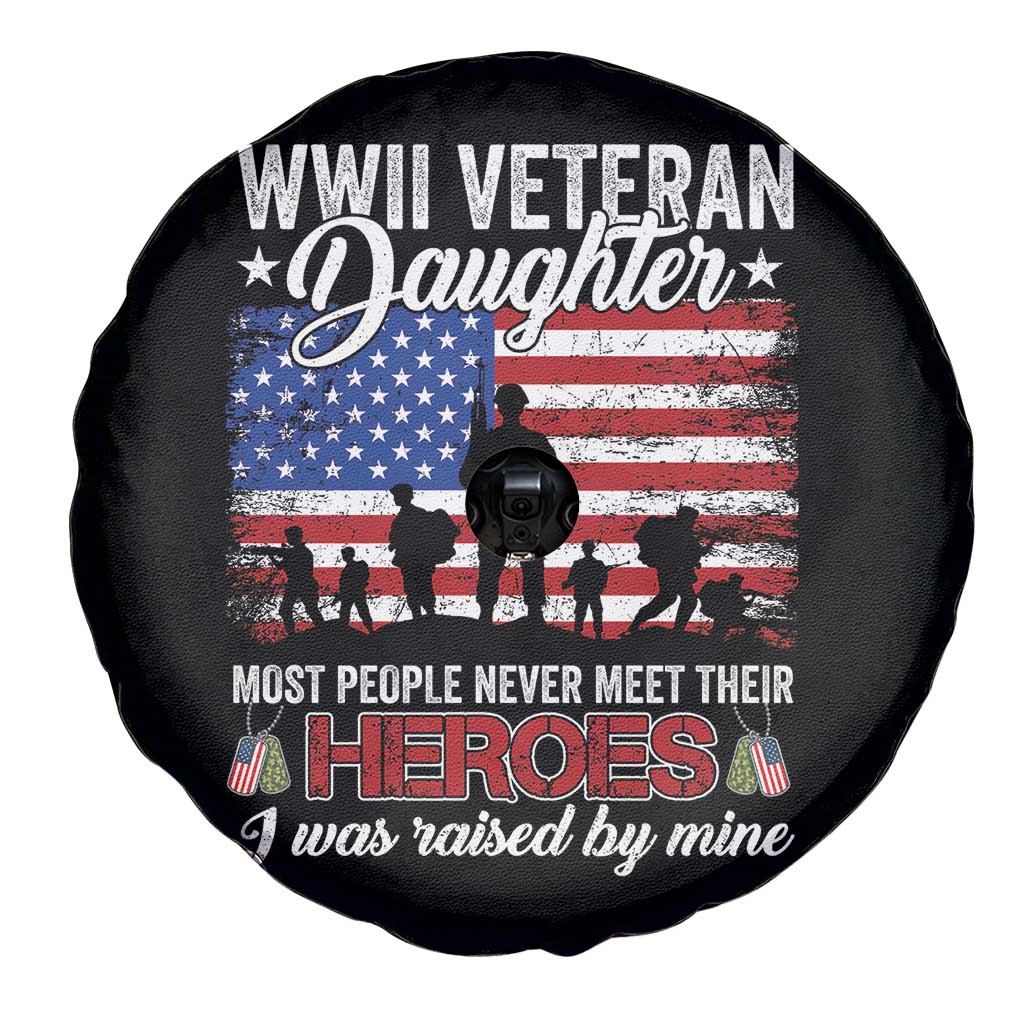 WWII Veteran Daughter Most People Never Meet Their Heroes I Was Raised By Mine Spare Tire Cover American Flag - Wonder Print Shop