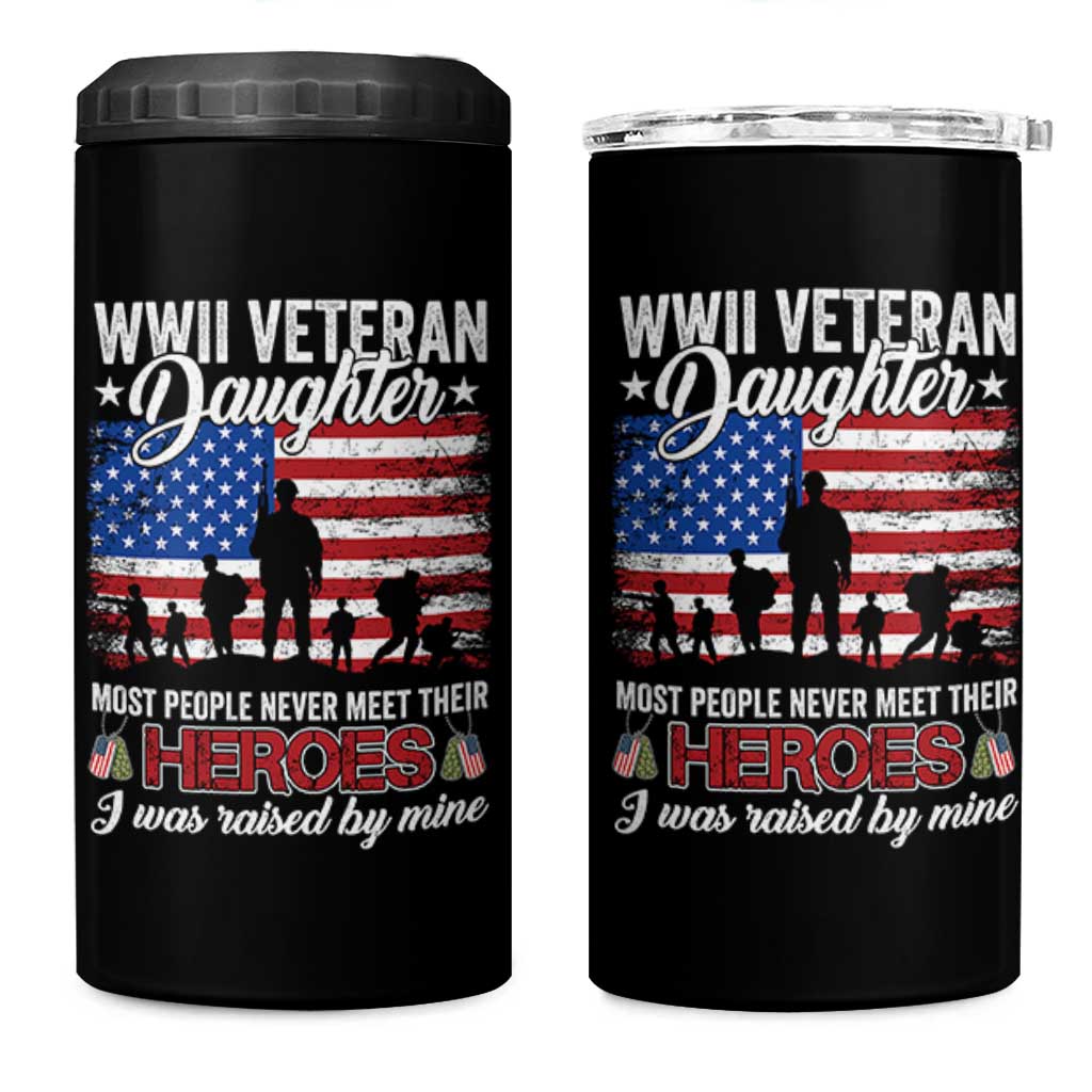 WWII Veteran Daughter Most People Never Meet Their Heroes I Was Raised By Mine 4 in 1 Can Cooler Tumbler American Flag - Wonder Print Shop