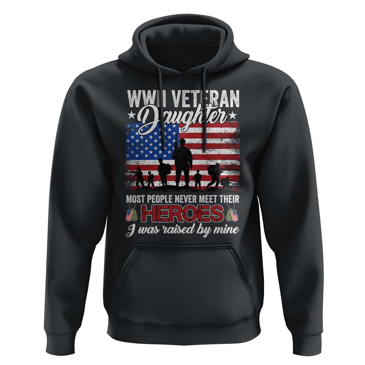 WWII Veteran Daughter Most People Never Meet Their Heroes I Was Raised By Mine Hoodie American Flag - Wonder Print Shop