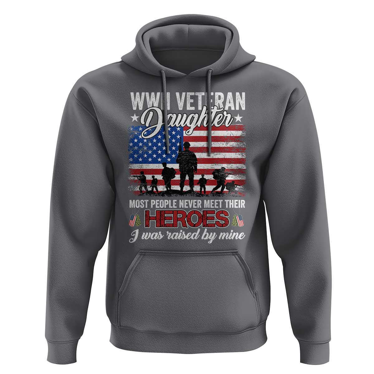 WWII Veteran Daughter Most People Never Meet Their Heroes I Was Raised By Mine Hoodie American Flag - Wonder Print Shop