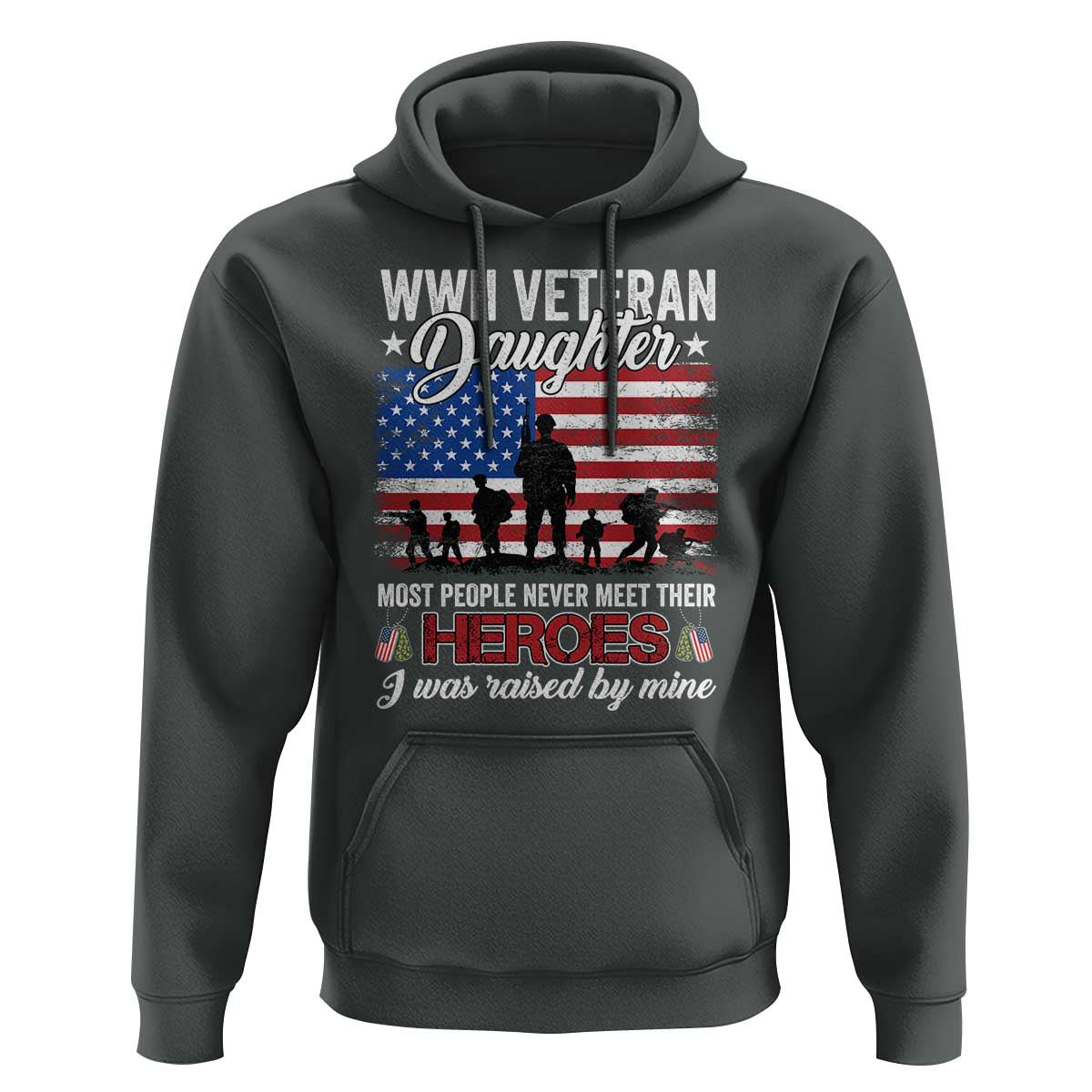 WWII Veteran Daughter Most People Never Meet Their Heroes I Was Raised By Mine Hoodie American Flag - Wonder Print Shop