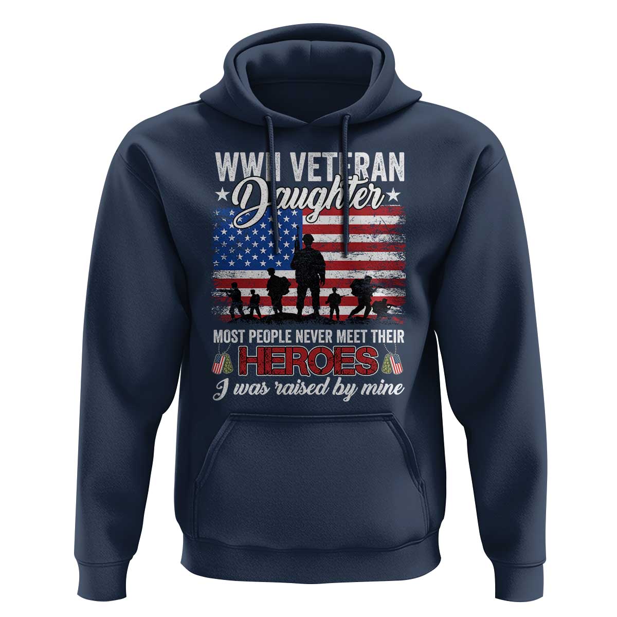 WWII Veteran Daughter Most People Never Meet Their Heroes I Was Raised By Mine Hoodie American Flag - Wonder Print Shop